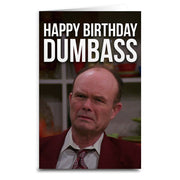 A greeting card featuring an image of a character from the TV show 'That 70's Show' with the text 'HAPPY BIRTHDAY DUMBBASS' printed on it.