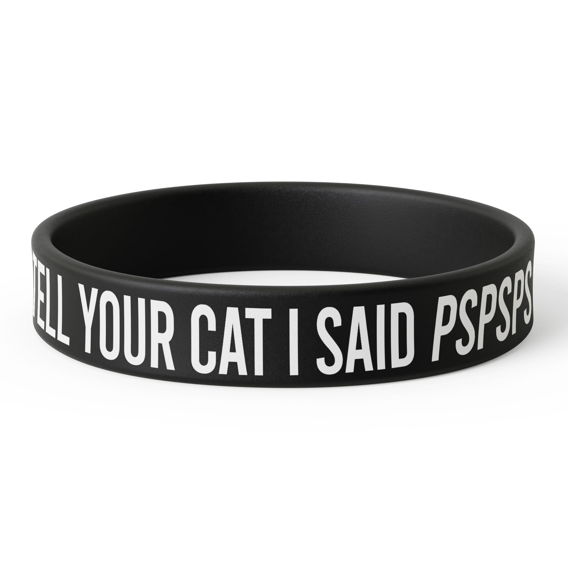 Tell Your Cat I Said PSPSPS Silicone Wristband - The Original Underground