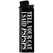 Tell Your Cat I Said PSPSPS Lighter