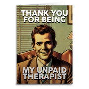 Thank You for Being My Unpaid Therapist Greeting Card - The Original Underground