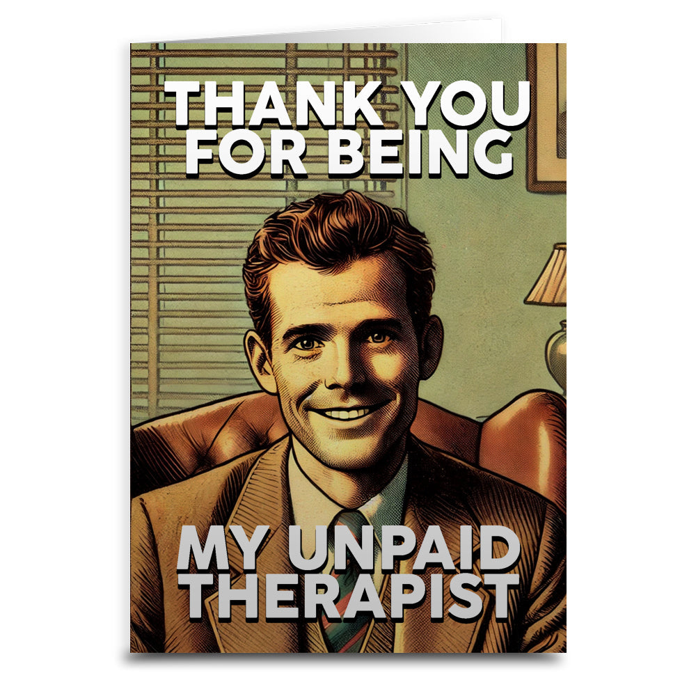 Thank You for Being My Unpaid Therapist Greeting Card - The Original Underground