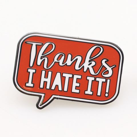 Thanks I Hate It Enamel Pin - The Original Underground / theoriginalunderground.com