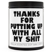 Thanks for Putting Up with All My Sh-t Scented Candle - The Original Underground