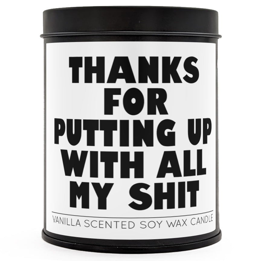 Thanks for Putting Up with All My Sh-t Scented Candle - The Original Underground