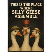 This is the Place Where Silly Geese Assemble Poster Print - Shady Front