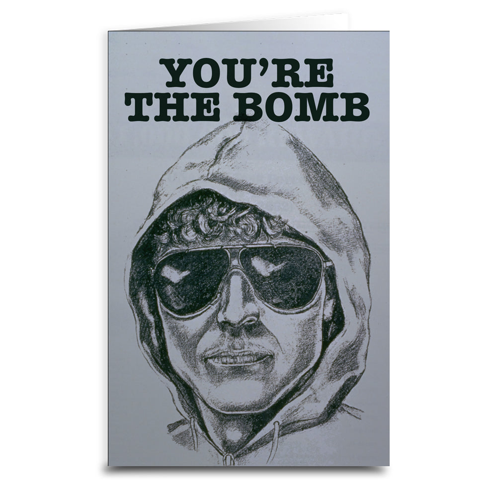 Unabomber "You're the Bomb" Greeting Card - Shady Front
