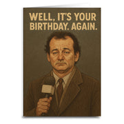Well, It's Your Birthday. Again. Greeting Card - Shady Front