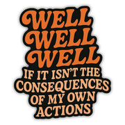Well Well Well If It Isn't the Consequences Flexible Magnet - The Original Underground