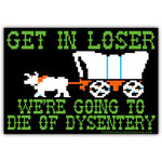We're Going to Die of Dysentery "Oregon Trail"  Car Magnet - The Original Underground / theoriginalunderground.com