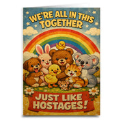 We're In This Together Like Hostages Card - The Original Underground