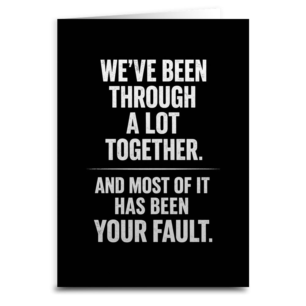 We've Been Through a Lot Together Card - Shady Front