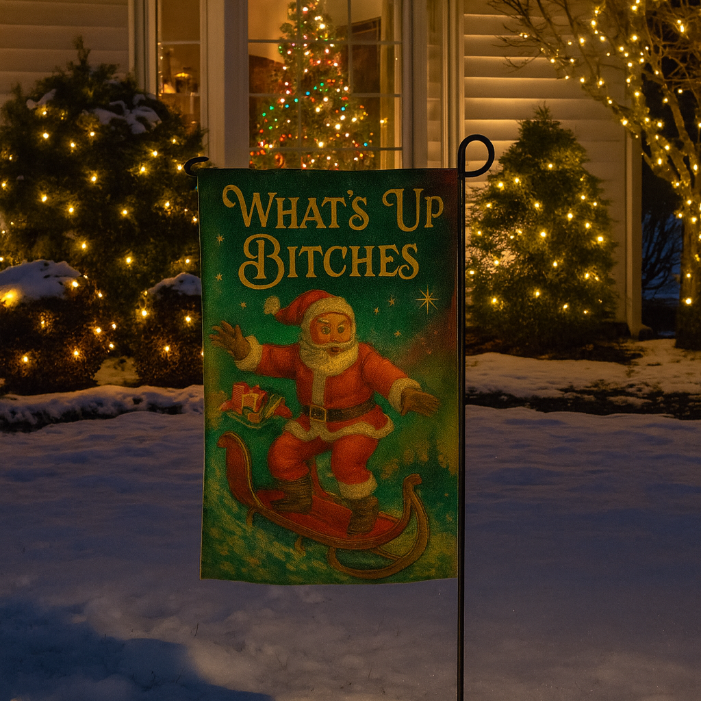 What's Up B-tches Garden Flag - The Original Underground