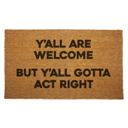 Y'all Are Welcome but Y'all Gotta Act Right Door Mat - Shady Front