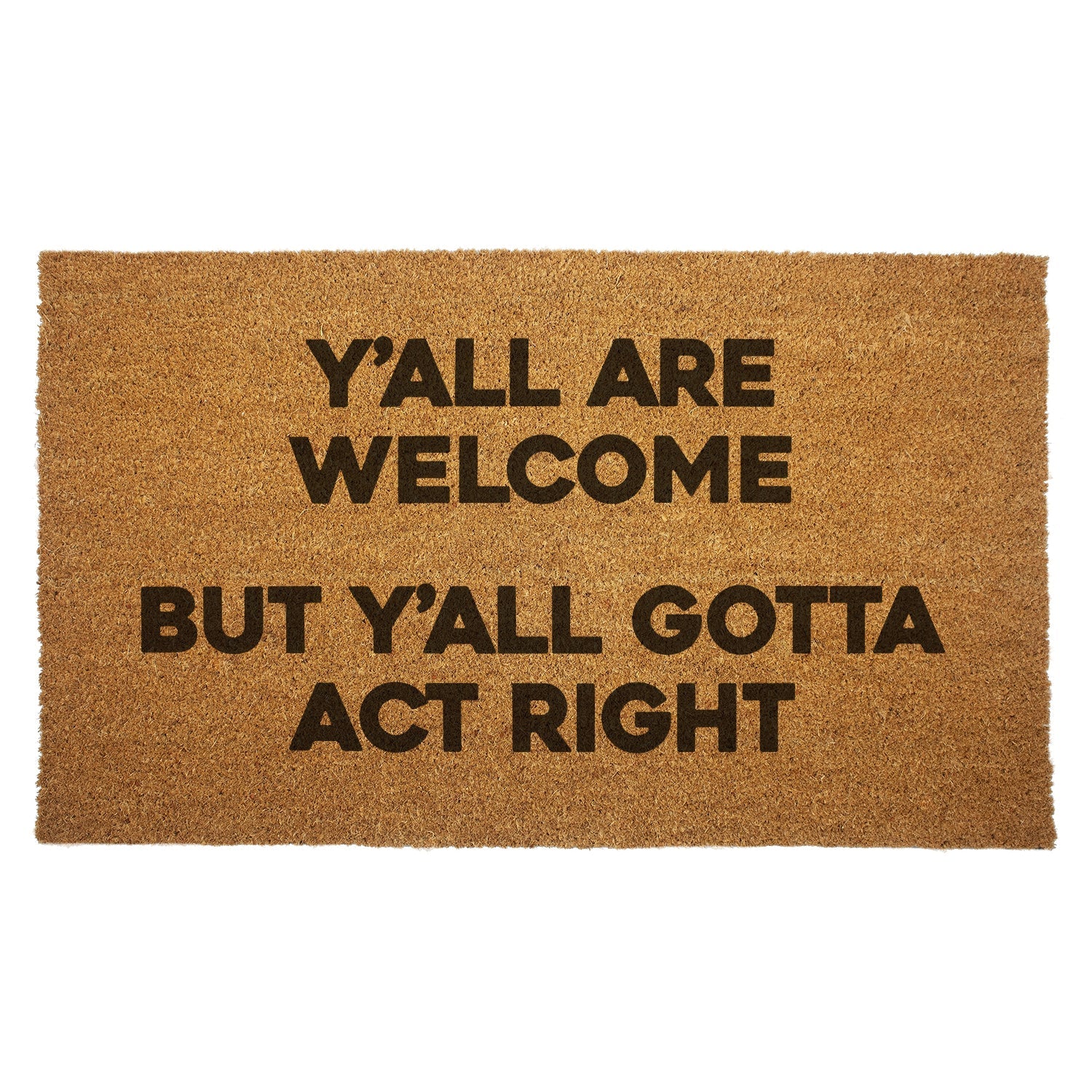 Y'all Are Welcome but Y'all Gotta Act Right Door Mat - Shady Front