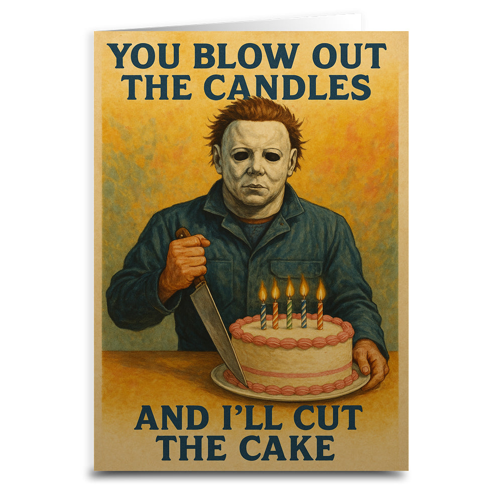 You Blow Out the Candles and I'll Cut the Cake Birthday Greeting Card - Shady Front