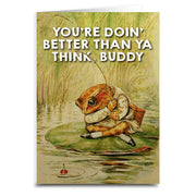 Greeting card with an illustration of a frog wearing a hat and fishing, with the text 'YOU'RE DOIN' BETTER THAN YA THINK, BUDDY' at the top.