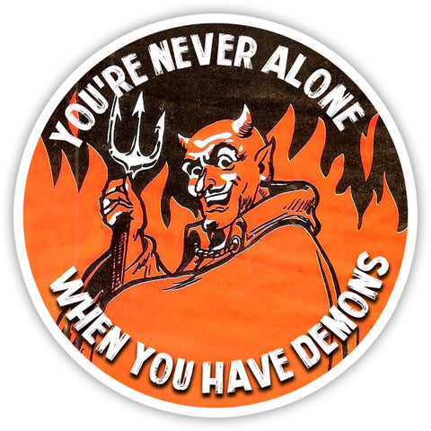 You're Never Alone When You Have Demons Sticker - The Original Underground / theoriginalunderground.com