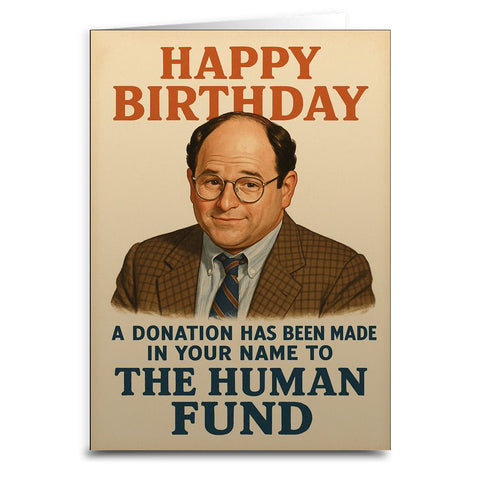 A Donation Has Been Made to the Human Fund Birthday Greeting Card - The Original Underground