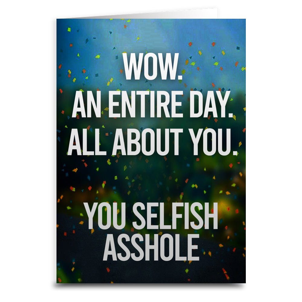 An Entire Day All About You Birthday Card - The Original Underground