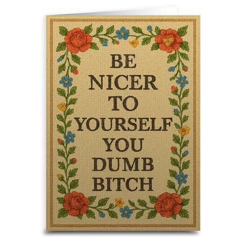 Be Nicer to Yourself You Dumb B - tch Needlepoint Greeting Card - The Original Underground