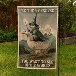 Be the Nonsense You Want to See Garden Flag - The Original Underground