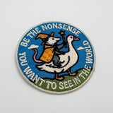 Be the Nonsense You Want to See In the World Patch - The Original Underground