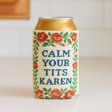 Calm Your T - ts Karen Can Cooler - The Original Underground