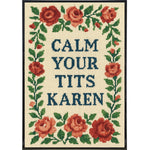 Calm Your T - ts Karen Poster Print - The Original Underground