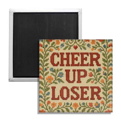 Cheer Up Loser Fridge Magnet - The Original Underground