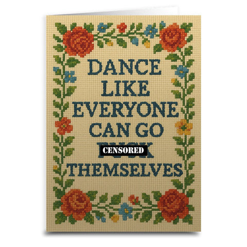 Dance Like Everyone Can Go F - k Themselves Needlepoint Greeting Card - The Original Underground