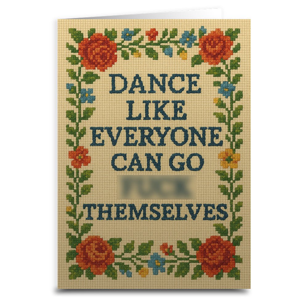 Dance Like Everyone Can Go F--k Themselves Needlepoint Greeting Card - The Original Underground
