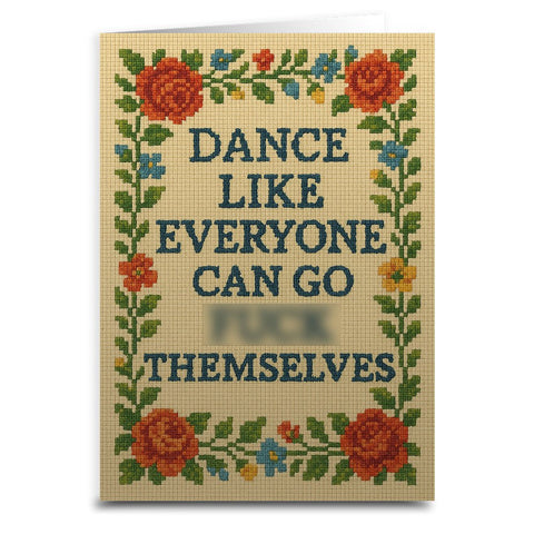 Dance Like Everyone Can Go F - k Themselves Needlepoint Greeting Card - The Original Underground