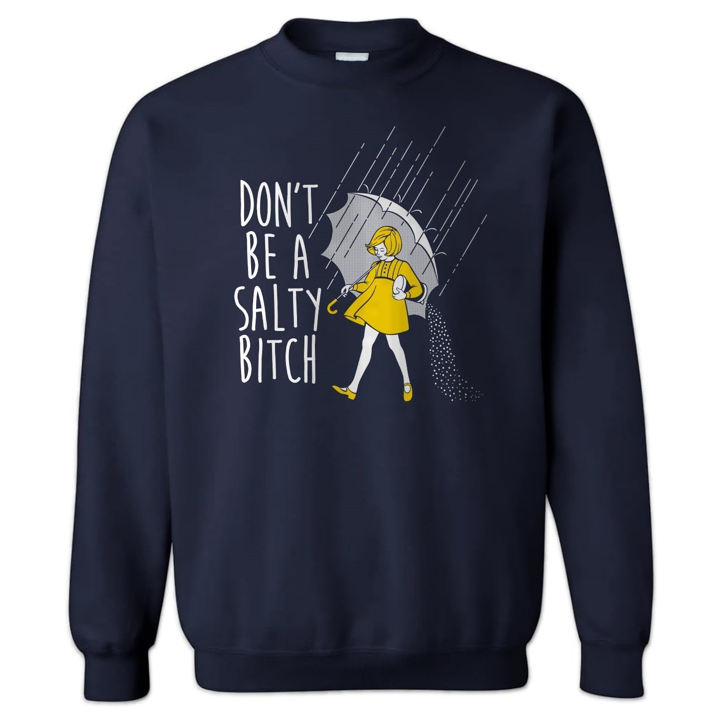 Don't Be a Salty Bitch Crewneck Sweatshirt - The Original Underground