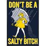 Don't Be a Salty Bitch Poster Print - The Original Underground
