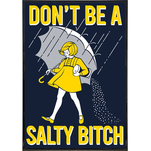Don't Be a Salty Bitch Poster Print - The Original Underground