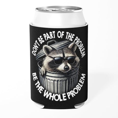 Don't Be Part of the Problem Can Cooler - The Original Underground