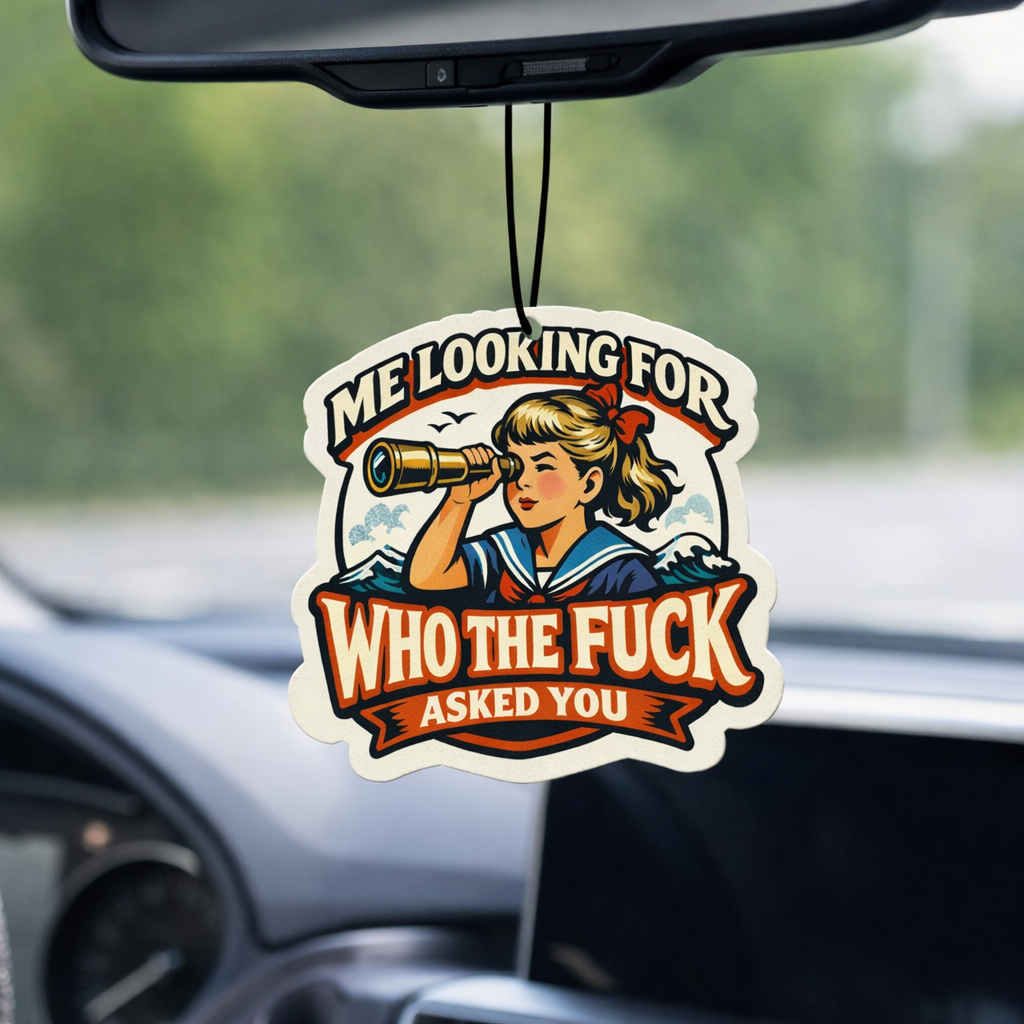 Me Looking for Who the Fuck Asked You Air Freshener - The Original Underground