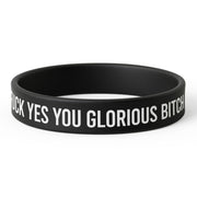 F--k Yes You Glorious B-tch Silicone Wristband - The Original Underground