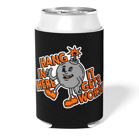 Hang In There It Gets Worse Can Cooler - The Original Underground