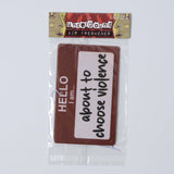 Hello, I am About to Choose Violence Air Freshener - The Original Underground