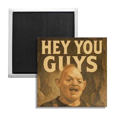 Hey You Guys Fridge Magnet - The Original Underground