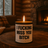 I F - king Miss You B - tch Scented Candle - The Original Underground
