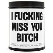 I F--king Miss You B-tch Scented Candle - The Original Underground