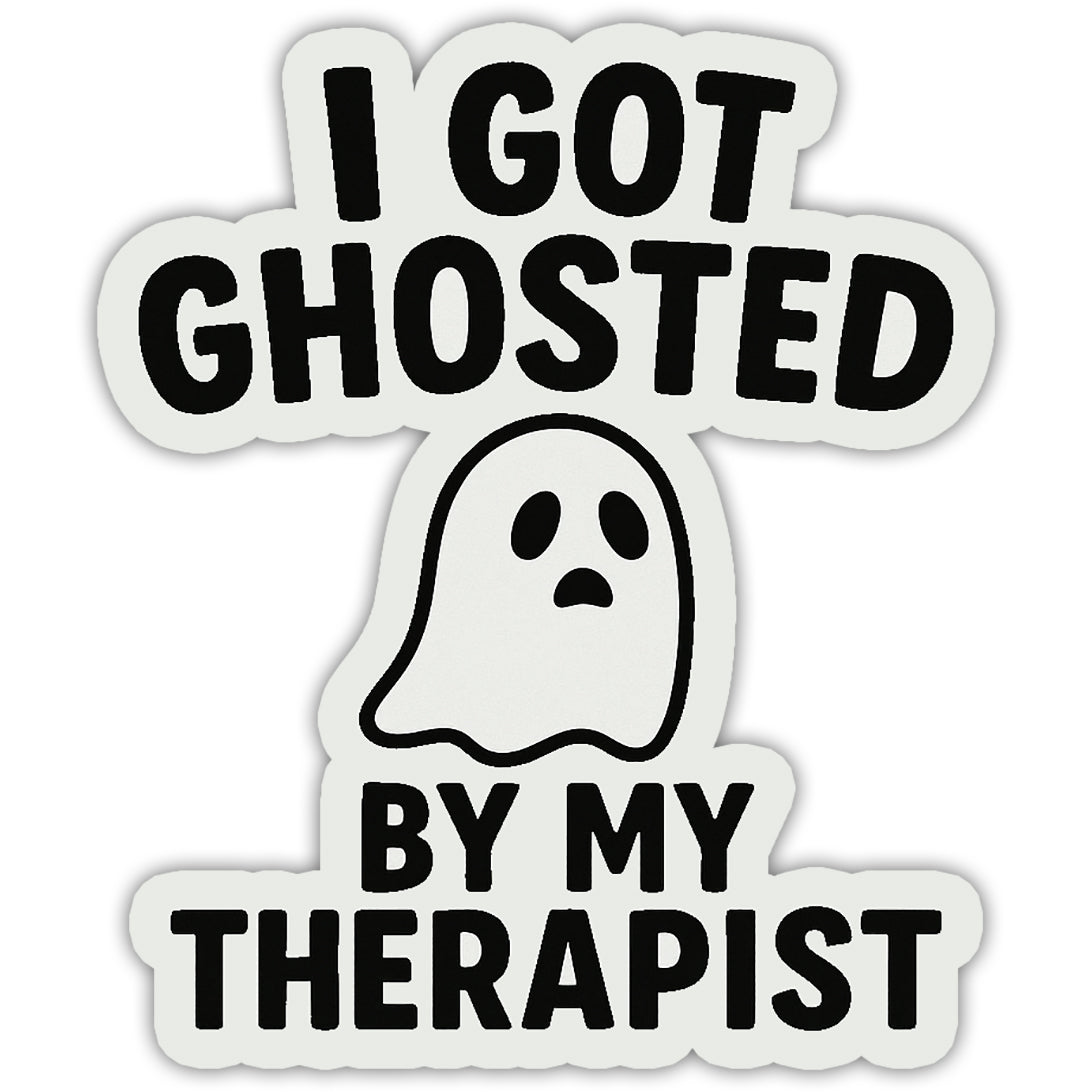 I Got Ghosted By My Therapist Sticker - The Original Underground