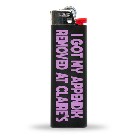 I Got My Appendix Removed at Claire's Lighter - The Original Underground