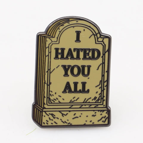 I Hated You All Enamel - The Original Underground