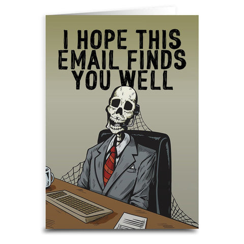 I Hope This Email Finds You Well Card - The Original Underground
