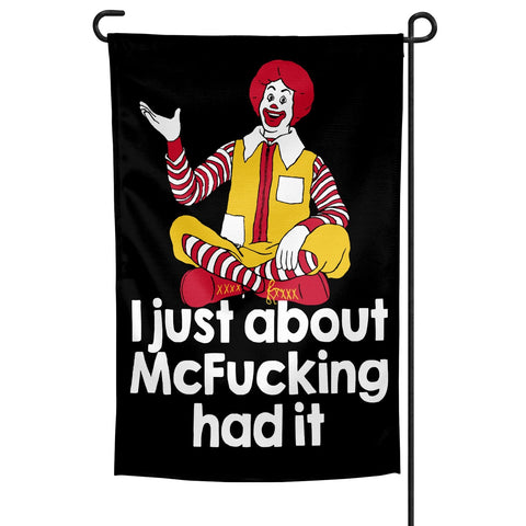 I Just About McF--king Had It Garden Flag - The Original Underground