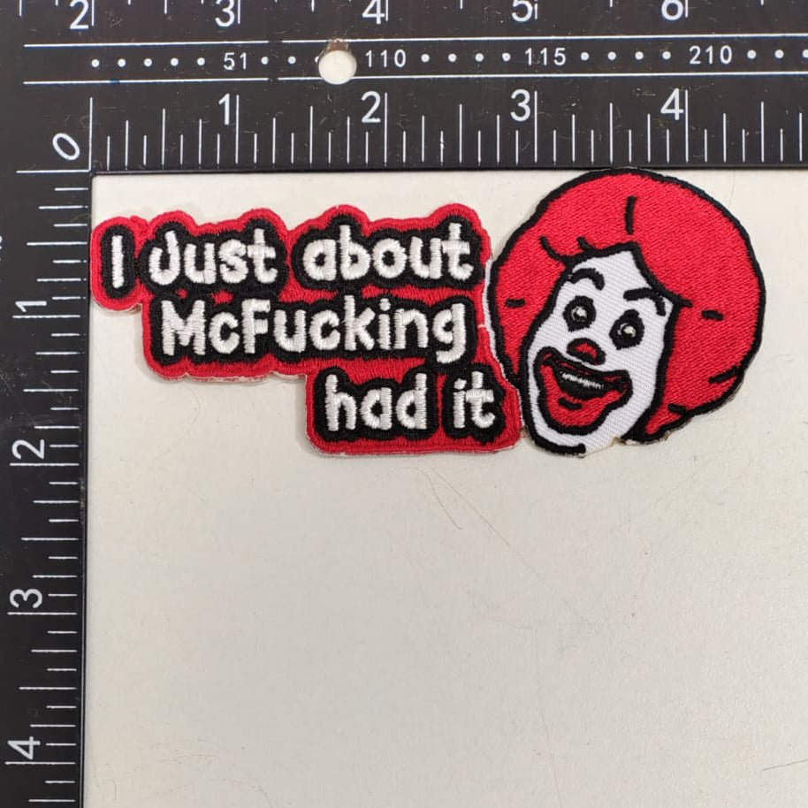 I Just About McF - king Had It Patch - The Original Underground