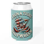 I Run a Tight Shipwreck Can Cooler - The Original Underground